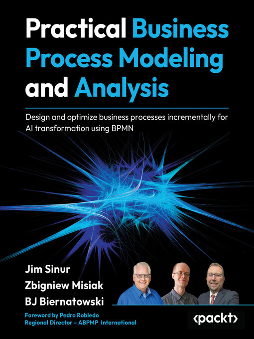 Title details for Practical Business Process Modeling and Analysis by Jim Sinur - Available